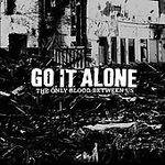 Go It Alone : The Only Blood Between Us
